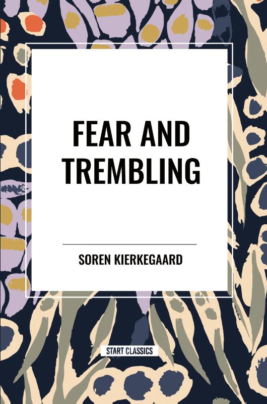 Kierkegaard, S: Fear and Trembling