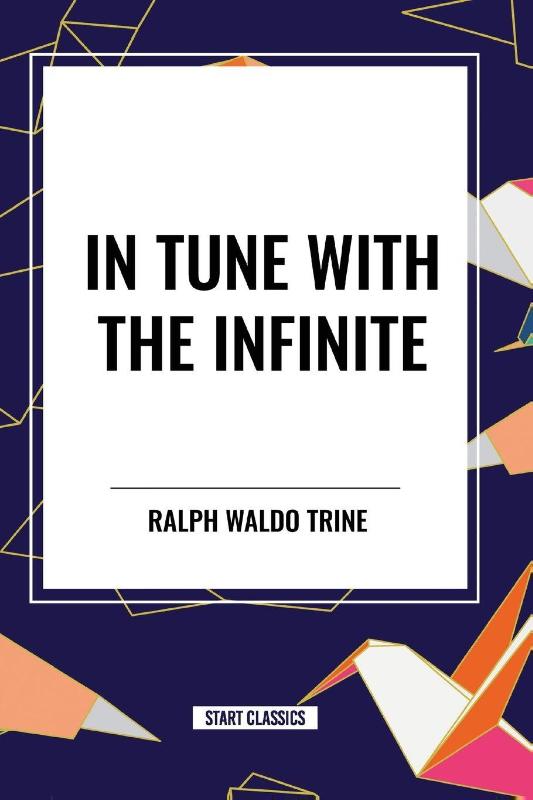 Waldo Trine, R: In Tune with the Infinite