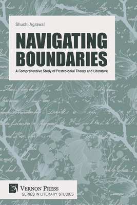 Navigating Boundaries: A Comprehensive Study of Postcolonial Theory and Literature