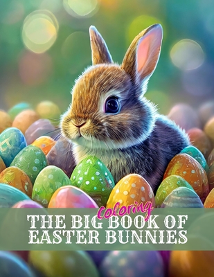 The Big Coloring Book of Easter Bunnies: Great for kids AND adults!