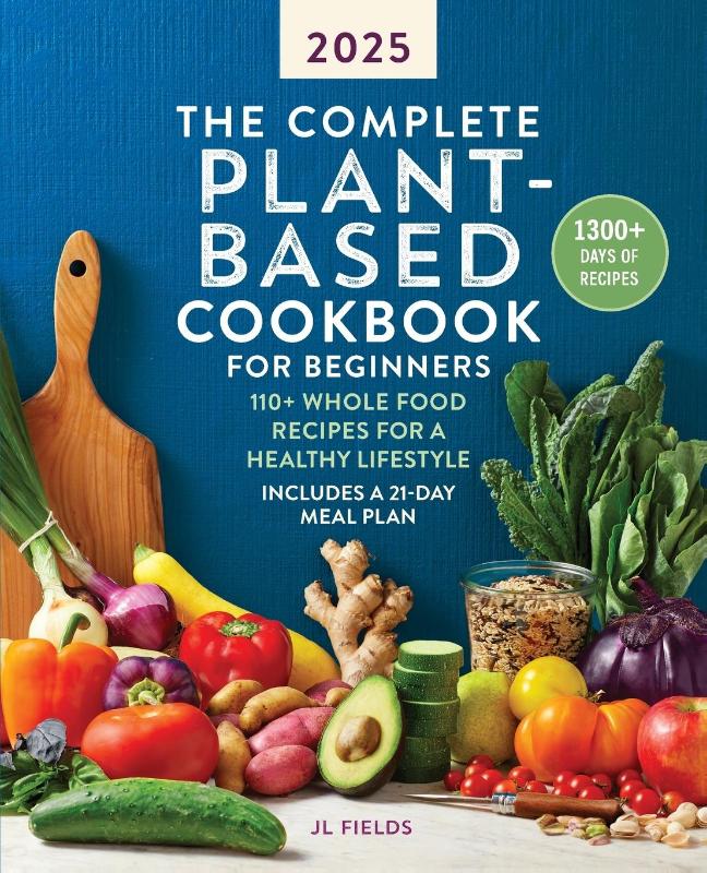 The Complete Plant-Based Cookbook for Beginners