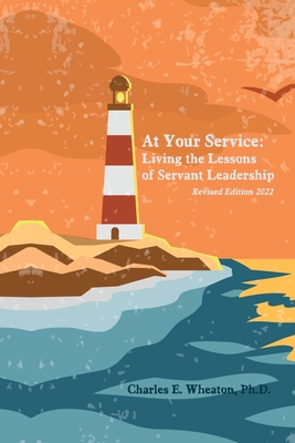 At Your Service: Living the Lessons of Servant Leadership