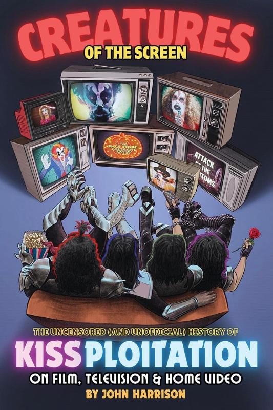 Creatures of the Screen - The Uncensored (and Unofficial) History of Kissploitation on Film, Television & Home Video