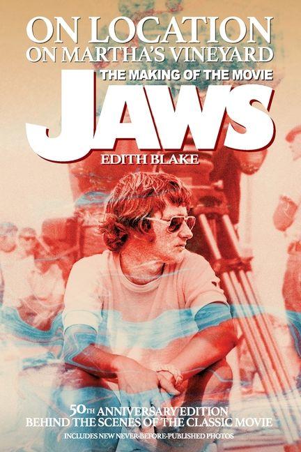 On Location on Martha's Vineyard - The Making of the Movie Jaws - 50th Anniversary Edition
