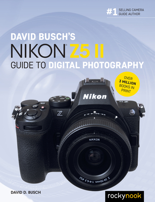 David Busch's Nikon Z5 II Guide to Digital Photography