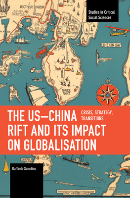 The Us-China Rift and Its Impact on Globalisation: Crisis, Strategy, Transitions