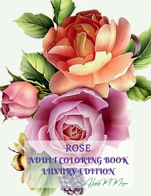 Rose Adult Coloring Book Luxury Edition: Stress Relieving Designs with Roses for Adults 16 Premium Coloring Pages with Amazing Rose Designs Amazing Id