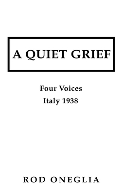 A Quiet Grief: Four Voices Italy 1938