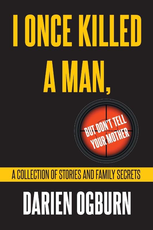 I Once Killed a Man, but Don't Tell your Mother