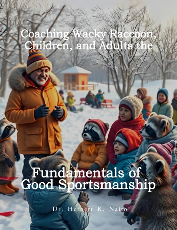 Coaching Wacky Raccoon, Children, and Adults the Fundamentals of Good Sportsmanship
