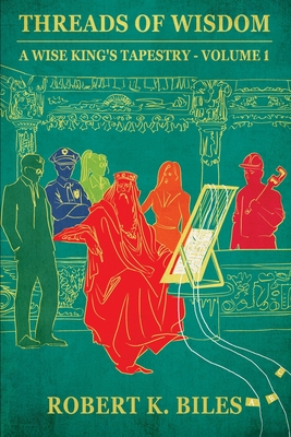 Threads of Wisdom: A Wise King's Tapestry -Volume 1