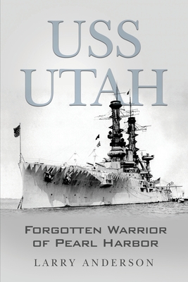USS Utah: Forgotten Warrior of Pearl Harbor