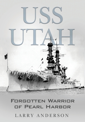 USS Utah: Forgotten Warrior of Pearl Harbor