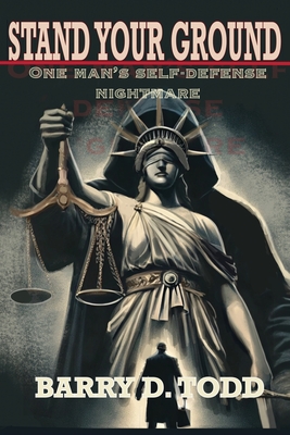 Stand Your Ground: One Man's Self-Defense Nightmare