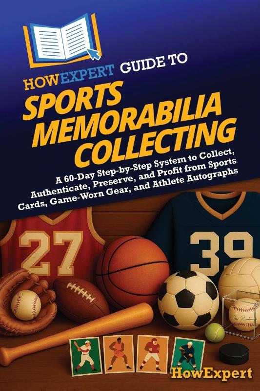 HowExpert Guide to Sports Memorabilia Collecting
