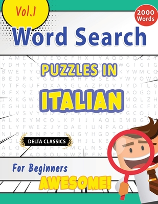 WORD SEARCH PUZZLES IN ITALIAN FOR BEGINNERS - AWESOME! VOL.1 - DELTA CLASSICS