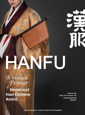 HANFU - A Visual Primer of Historical Han Chinese Attire