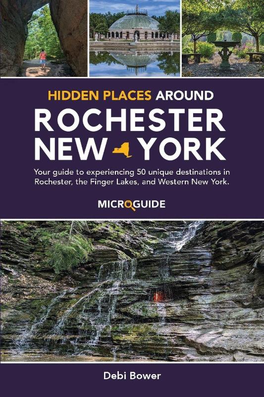 Bower, D: Hidden Places Around Rochester, New York
