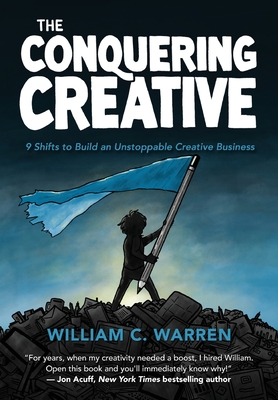 The Conquering Creative: 9 Shifts to Build an Unstoppable Creative Business