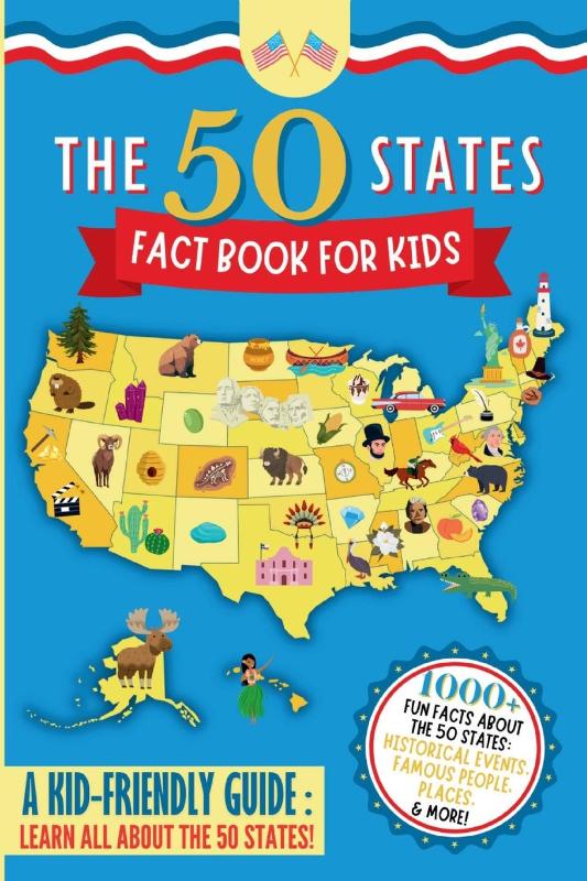 The 50 States Fact Book For Kids