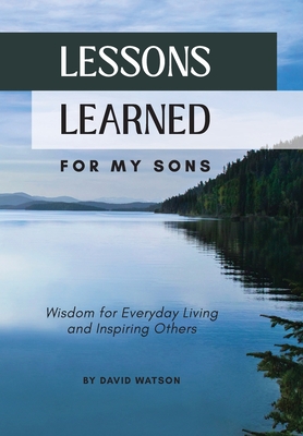 Watson, D: Lessons Learned for my Sons