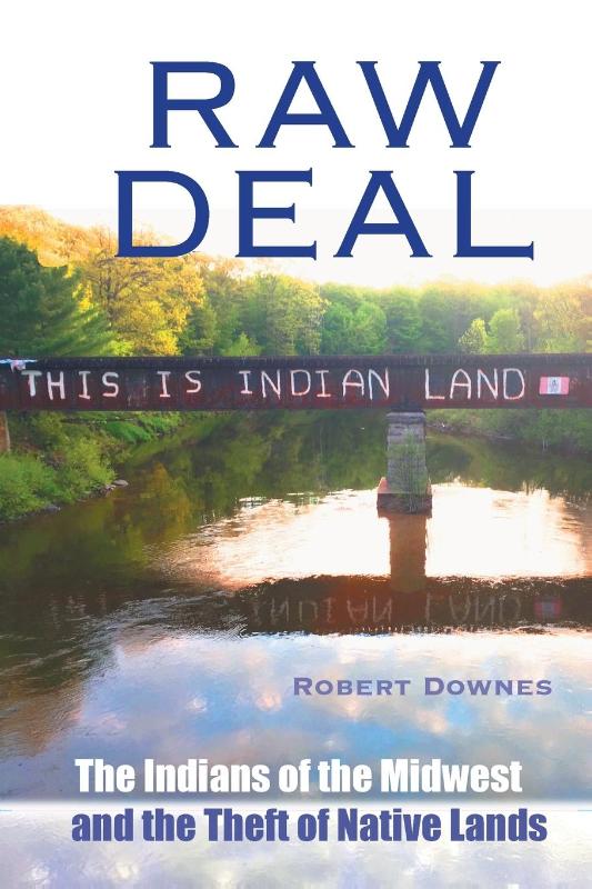 Raw Deal - The Indians of the Midwest and the Theft of Native Lands