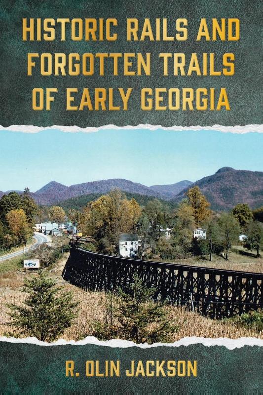Historic Rails and Forgotten Trails of Early Georgia