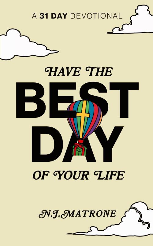 Have The Best Day Of Your Life