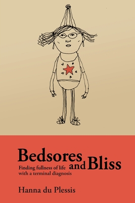 Bedsores and Bliss: Finding fullness of life with a terminal diagnosis
