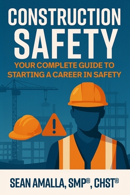 Construction Safety: Your Complete Guide to Starting a Career in Safety