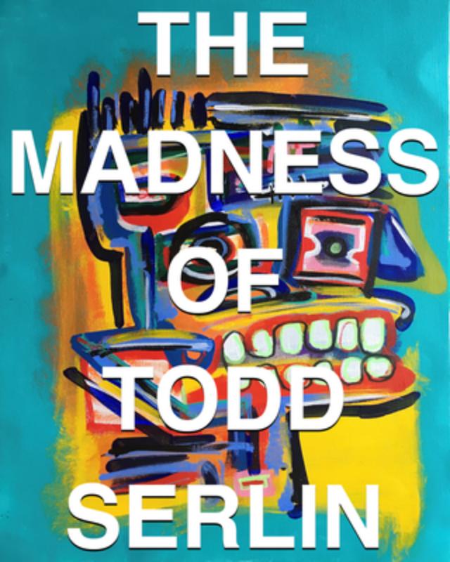 The Madness of Todd Serlin