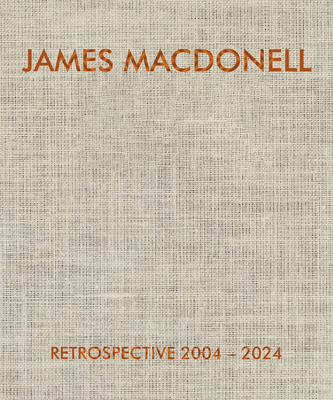 JAMES MACDONELL RETROSPECTIVE 2004-2024