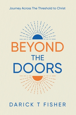 Beyond The Doors: Journey Across The Threshold to Christ