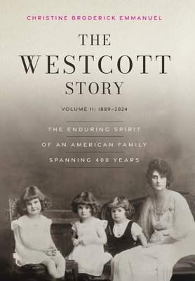 The Westcott Story: Volume II-1889-2024, The Enduring Spirit of an American Family Spanning 400 Years