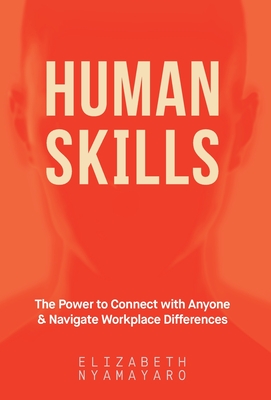 Human Skills: The Power to Connect with Anyone and Navigate Workplace Differences