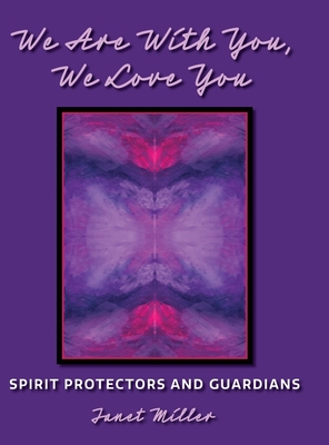 We Are With You, We Love You: Spirit Protectors and Guardians