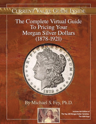 The Complete Virtual Guide to Pricing your Morgan Silver Dollars (1878-1921)