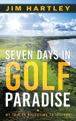 Seven Days in Golf Paradise