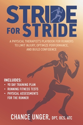 Stride for Stride: A Physical Therapist's Playbook for Runners to Limit Injury, Optimize Performance, and Build Confidence