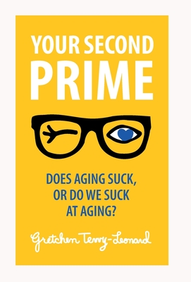 Your Second Prime: Does Aging Suck, or Do We Suck at Aging?