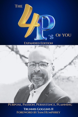 The 4P's of You: Expanded Edition: Purpose, Passion, Planning, Persistence