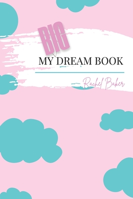 My Big Dream Book: Start Where You Are. Dream Big. Do The Impossible.